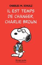 Couverture du livre « Il est temps de changer, Charlie Brown » de Charles Monroe Schulz aux éditions Rivages