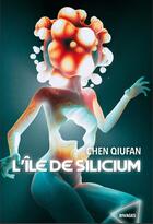 Couverture du livre « L'île de Silicium » de Chen Qiufan aux éditions Rivages