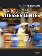 Couverture du livre « Pratique des vitesses lentes » de Bryan Peterson aux éditions Pearson