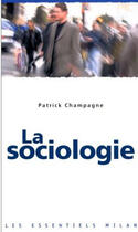Couverture du livre « La sociologie » de Patrick Champagne aux éditions Milan
