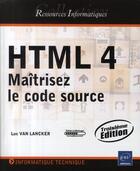 Couverture du livre « HTML 4 ; maîtrisez le code source (3ème édition) » de Luc Van Lancker aux éditions Eni