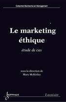 Couverture du livre « Le marketing ethique etude de cas collection recherche en management » de Mckinley aux éditions Hermes Science Publications