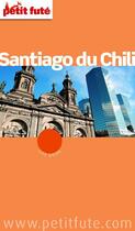 Couverture du livre « GUIDE PETIT FUTE ; CITY GUIDE ; Santiago du Chili (édition 2012) » de  aux éditions Le Petit Fute