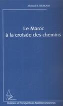 Couverture du livre « Le Maroc à la croisée des chemins » de Ahmed B. Berkani aux éditions L'harmattan