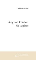 Couverture du livre « Guignol, l'enfant de la place » de Hanai-A aux éditions Le Manuscrit