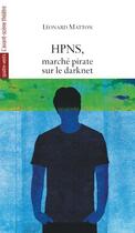 Couverture du livre « HPNS, marché pirate sur le darknet » de Leonard Matton aux éditions Avant-scene Theatre