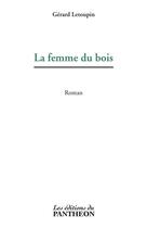 Couverture du livre « La femme du bois » de Gerard Letoupin aux éditions Du Pantheon