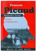 Couverture du livre « François Picaud ; histoire contemporaine » de Alexandre Dumas aux éditions Fayard/mille Et Une Nuits