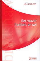 Couverture du livre « Retrouver enfant en soi (édition 2004) » de John Bradshaw aux éditions Editions De L'homme