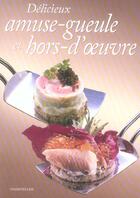 Couverture du livre « Delicieux Amuse-Gueule Et Hors-D'Oeuvre » de Znu aux éditions Chantecler