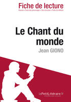 Couverture du livre « Fiche de lecture : le chant du monde, de Jean Giono : analyse complète de l'oeuvre et résumé » de Sorene Artaud aux éditions Lepetitlitteraire.fr