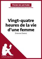 Couverture du livre « Fiche de lecture : vingt-quatre heures de la vie d'une femme, de Stefan Zweig ; analyse complète de l'oeuvre et résumé » de Dominique Coutant-Defer aux éditions Lepetitlitteraire.fr