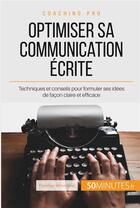 Couverture du livre « Comment être clair dans sa communication écrite ? les règles d'or à appliquer pour une rédaction optimisée » de Schandeler Florence aux éditions 50minutes.fr