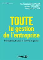 Couverture du livre « Toute la gestion de l'entreprise ; comptabilité, finance et contrôle de gestion » de  aux éditions De Boeck Superieur