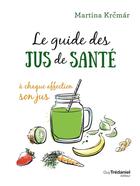 Couverture du livre « Le guide des jus de santé ; à chaque affection son jus » de Martina Krcmar aux éditions Guy Trédaniel