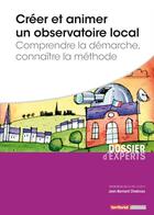 Couverture du livre « Créer et animer un observatoire local » de Jean-Bernard Chebroux aux éditions Territorial