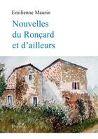Couverture du livre « Nouvelles du roncard et d'ailleurs » de Maurin Emilienne aux éditions Persee