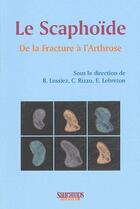Couverture du livre « Le scaphoïde ; de la fracture à l'arthrose » de B. Lussiez et C. Rizzo et E. Lebreton aux éditions Sauramps Medical