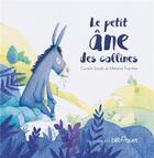 Couverture du livre « Le petit âne des collines » de Coralie Saudo et Melanie Fuentes aux éditions Bilboquet
