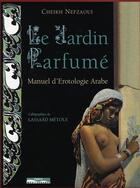 Couverture du livre « Le jardin parfume - manuel d'erotologie arabe (xvie siecle) » de Nefzaoui/Metoui aux éditions Paris-mediterranee