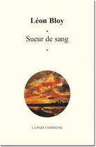 Couverture du livre « Sueur de sang » de Leon Bloy aux éditions La Part Commune