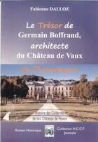 Couverture du livre « Le trésor de Germain Boffrand, architecte du château de Vaux en champagne » de Fabienne Dalloz aux éditions Du Lau