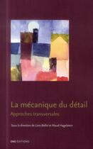 Couverture du livre « La Mécanique du détail : Approches transversales » de Hagel Belloi Livio aux éditions Ens Lyon