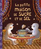 Couverture du livre « La petite maison de sucre et de sel » de Rémi Saillard et Albena Ivanovitch-Lair et Annie Caldirac aux éditions Tourbillon