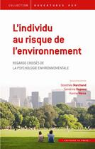 Couverture du livre « L'individu au risque de l'environnement ; regards croisés de la psychologie environnementale » de Dorothee Marchand et Sandrine Depeau et Karine Weiss aux éditions In Press