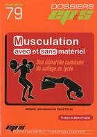 Couverture du livre « Dossier ep&s n 79 : musculation avec et sans materiel une demarche commune du college au lycee » de F.Pozzo/Levavasseur aux éditions Eps