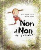 Couverture du livre « Non et non pas question ! » de Annick Masson et Marie-Isabelle Callier aux éditions Mijade