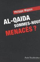 Couverture du livre « Al-Qaïda ; sommes-nous toujours menacés ? » de Philippe Migaux aux éditions Andre Versaille