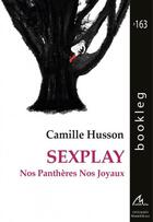 Couverture du livre « Sexplay : nos panthères, nos joyaux » de Husson Camille aux éditions Maelstrom