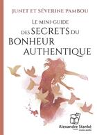 Couverture du livre « Le mini-guide des secrets du bonheur authentique » de Pambou Severine aux éditions Stanke Alexandre