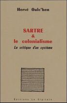Couverture du livre « Sartre et le colonialisme ; la critique d'un système » de Herve Oulc'Hen aux éditions La Digitale