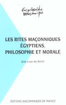 Couverture du livre « Les rites maçonniques égyptiens ; philisophie et morale » de Jean-Louis De Biasi aux éditions Edimaf