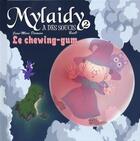 Couverture du livre « Mylaidy a des soucis Tome 2 : le chewing-gum » de Jean-Marc Derouen et Beno aux éditions Chemin Faisant