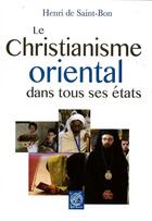 Couverture du livre « Le christianisme oriental dans tous ses etats » de De Saint-Bon Henry aux éditions Livre Ouvert