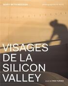 Couverture du livre « Visages de la Silicon Valley » de Fred Turner et Mary Beth Meehan aux éditions C&f Editions