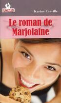 Couverture du livre « Le roman de Marjolaine » de Carville Karine aux éditions Passionata