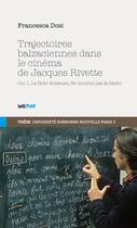 Couverture du livre « Trajectoires balzaciennes dans le cinéma de Jacques Rivette » de Francesca Dosi aux éditions Lettmotif