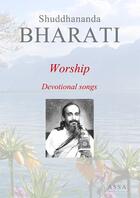 Couverture du livre « Worship ; devotional songs » de Bharati Shuddhananda aux éditions Assa