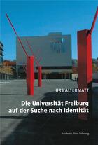Couverture du livre « Die universitat freiburg auf der suche nach identitat » de Urs Altermatt aux éditions Academic Press Fribourg