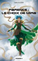 Couverture du livre « Farence t.2 ; le choix de Mira » de Dario Alcide aux éditions Farence Corp. Editions