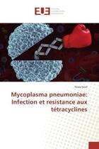 Couverture du livre « Mycoplasma pneumoniae: Infection et resistance aux tetracyclines » de Yosra Essid aux éditions Editions Universitaires Europeennes