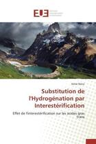 Couverture du livre « Substitution de l'hydrogenation par interesterification - effet de l'interesterification sur les aci » de Sboui Asma aux éditions Editions Universitaires Europeennes