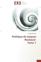Couverture du livre « Poetique de jacques roubaud tome 1 » de Doisneau-P aux éditions Editions Universitaires Europeennes