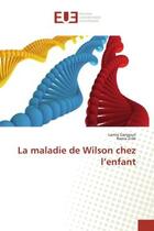 Couverture du livre « La maladie de wilson chez l'enfant » de Gargouri/Zribi aux éditions Editions Universitaires Europeennes