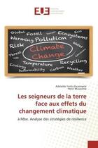 Couverture du livre « Les seigneurs de la terre face aux effets du changement climatique - a mbe. analyse des strategies d » de Yonta Fouomene aux éditions Editions Universitaires Europeennes