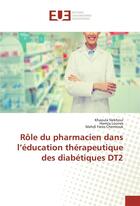 Couverture du livre « Role du pharmacien dans l'education therapeutique des diabetiques dt2 » de Nekhoul Khaoula aux éditions Editions Universitaires Europeennes